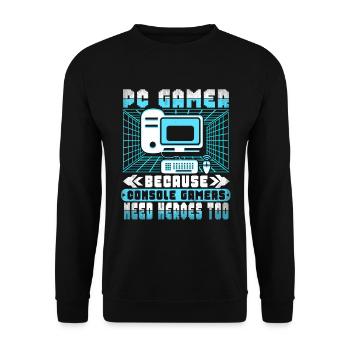 Pc Gamer Because Console Players Need Heroes - Unisex Sweatshirt - black - Front - Alina (178cm) & Michal (187cm)