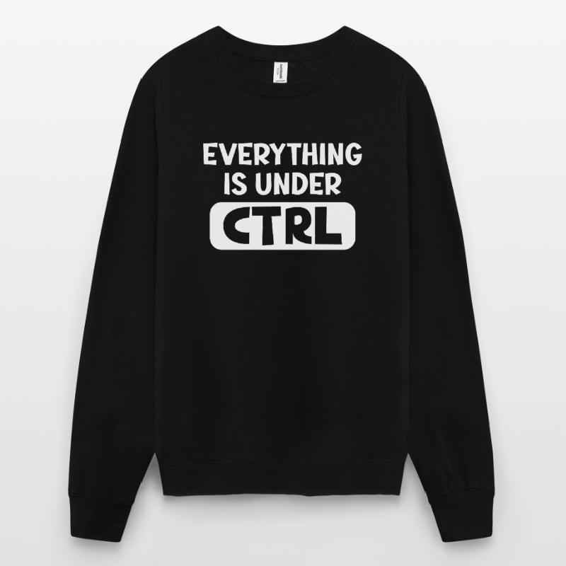 Everything is under CTRL Programmer Unisex Sweatshirt