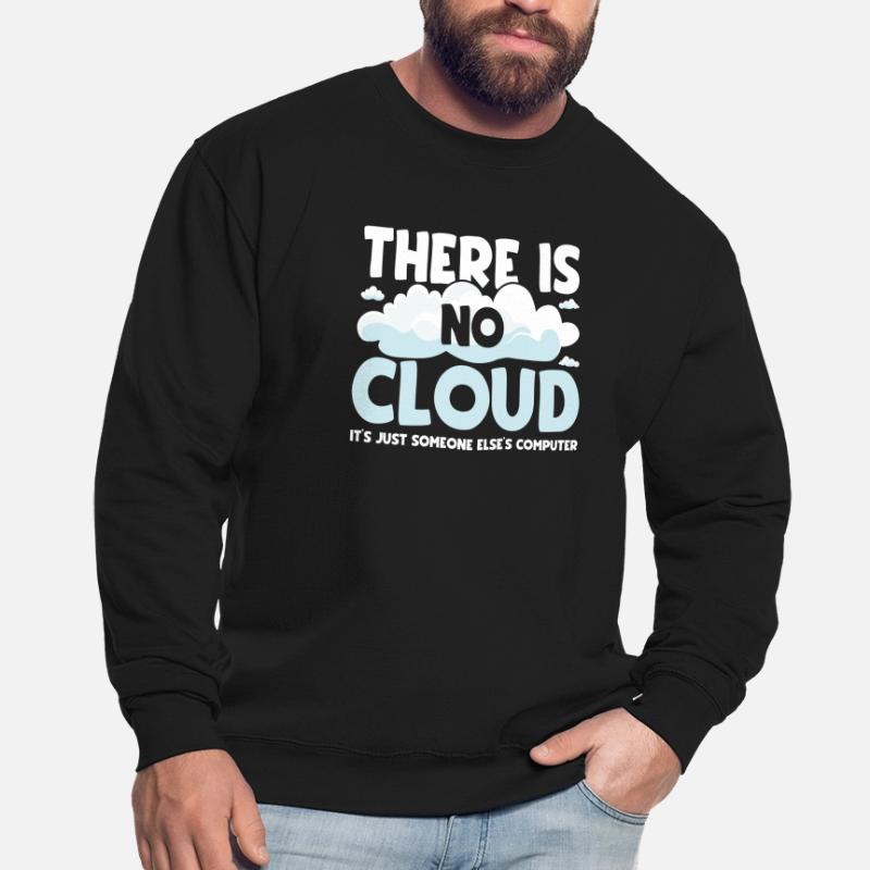 Il n’y a pas de cloud pour les programmeurs Sweat-shirt Unisexe