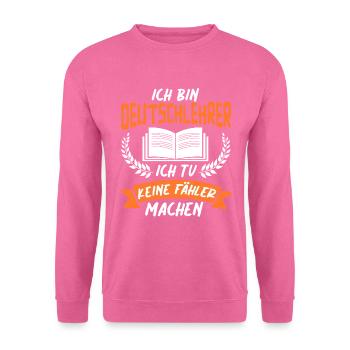 Ich Bin Deutschlehrer Schule Grammatik Grammatiker - Unisex Pullover - Pink - Vorne