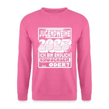 Jugendweihe 2023 Ich Bin Endlich Erwachsen Oder - Unisex Pullover - Pink - Vorne