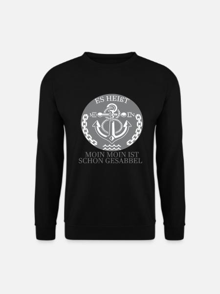 Es Heißt Moin Moin Moin Ist Schon Gesabbel1 - Unisex Pullover - Schwarz