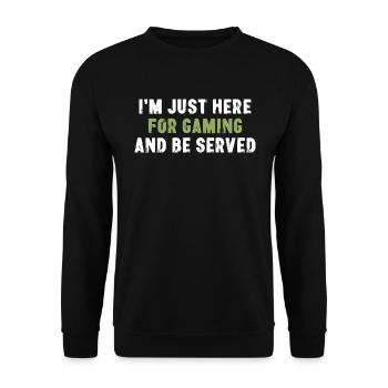 I'm Just Here For Gaming And Be Served Gamer - Unisex Pullover - Schwarz - Vorne - Alina (178cm) & Michal (187cm)