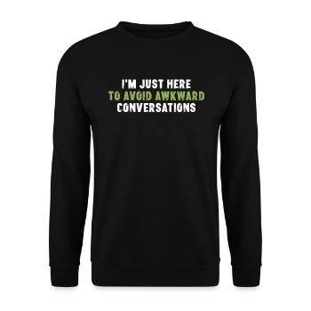 Je suis juste là pour éviter les conversations gênantes - Sweat-shirt Unisexe - noir - Devant - Alina (178cm) & Michal (187cm)