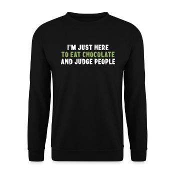 I'm Just Here To Eat Chocolate And Judge People - Unisex Sweatshirt - black - Front - Alina (178cm) & Michal (187cm)