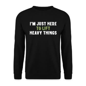 Je suis juste là pour soulever des choses lourdes en dynamophilie - Sweat-shirt Unisexe - noir - Devant - Alina (178cm) & Michal (187cm)