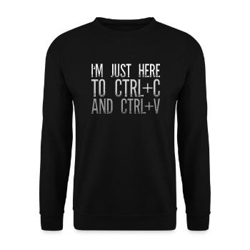 I'm Just Here To Ctrl C And Ctrl V Bürospruch - Unisex Pullover - Schwarz - Vorne - Alina (178cm) & Michal (187cm)