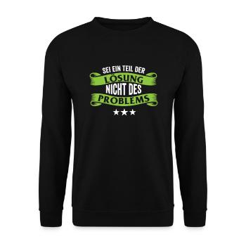 Sei ein Teil der Lösung nicht des Problems - Unisex Pullover - Schwarz - Vorne - Alina (178cm) & Michal (187cm)