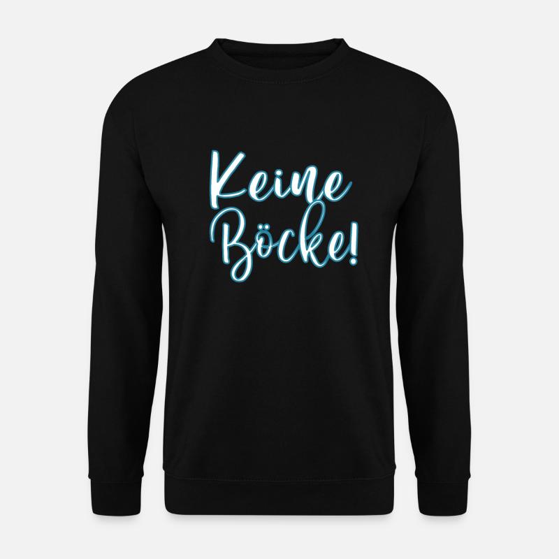 Keine Böcke - Unisex Pullover - Schwarz