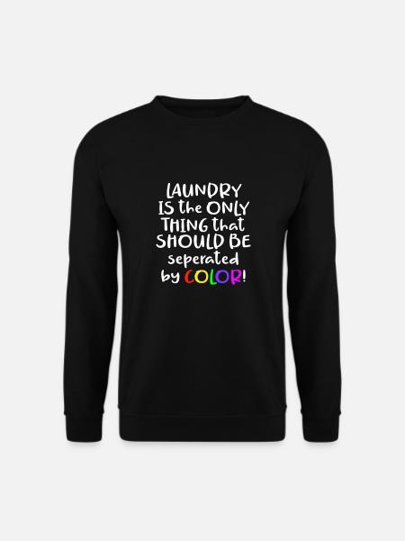 Laundry Is the Only Thing That Should Be Separated - Unisex Pullover - Schwarz