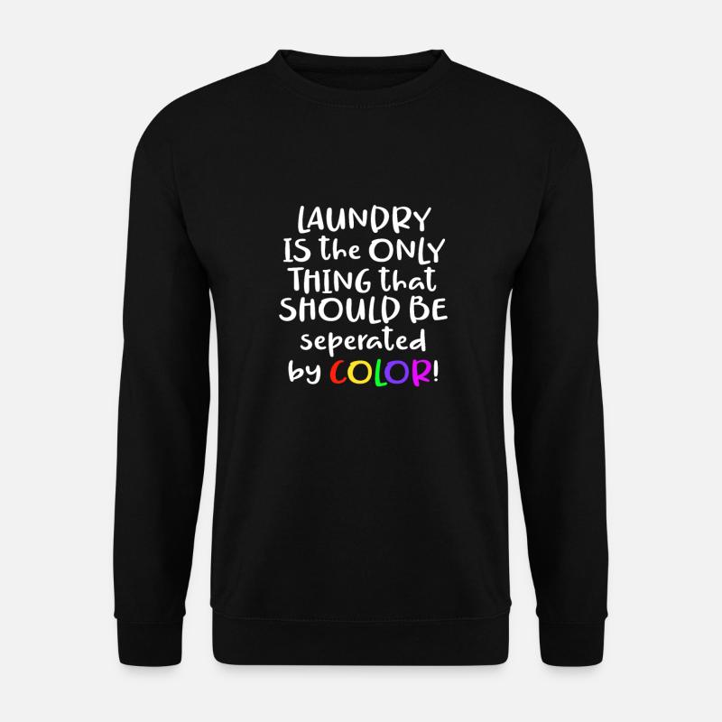 Laundry Is the Only Thing That Should Be Separated - Unisex Pullover - Schwarz