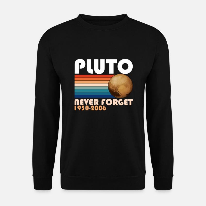Pluto Never Forget Shirt 1930 - 2006 planets - Unisex Sweatshirt - black