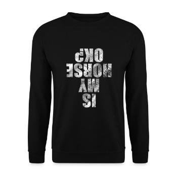 Is My Horse Ok Shirt Für Pferdeliebhaber und - Unisex Pullover - Schwarz - Vorne - Alina (178cm) & Michal (187cm)