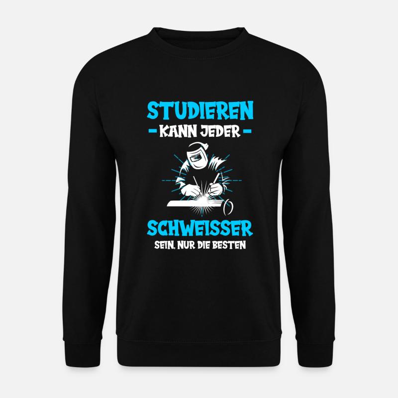 Schweißer Schweißen Beruf Schweisser Studieren - Unisex Pullover - Schwarz