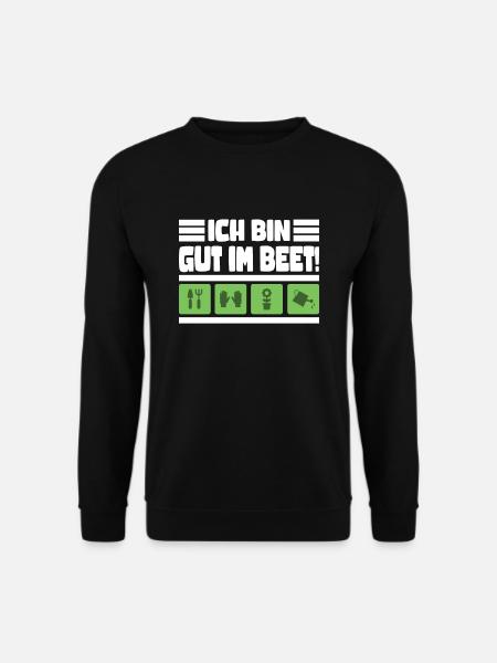 Ich bin gut im Beet Gärtner Gartenarbeit - Unisex Pullover - Schwarz