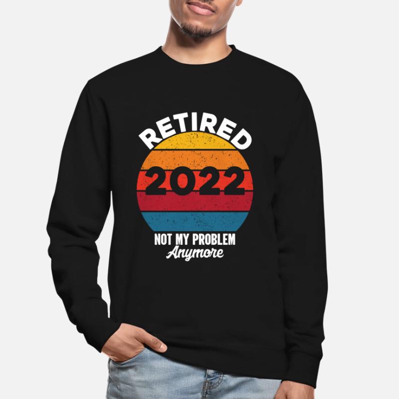 Devis de retraite Retraité 2022 Pas mon problème Sweat-shirt Unisexe