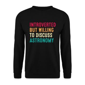 Introverted But Willing To Discuss Astronomy - Unisex Sweatshirt - black - Front - Alina (178cm) & Michal (187cm)