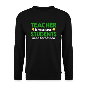 Enseignant parce que les élèves ont besoin de héros - Sweat-shirt Unisexe - noir - Devant - Alina (178cm) & Michal (187cm)
