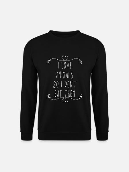 I Love Animals So I Don't Eat Them - Unisex Pullover - Schwarz