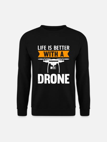 La vie est meilleure avec un drone - Sweat-shirt Unisexe - noir