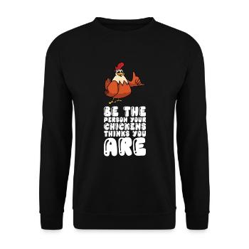 Soyez la personne que vos poulets pensent que vous êtes - Sweat-shirt Unisexe - noir - Devant - Alina (178cm) & Michal (187cm)