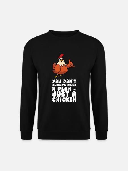 Man Braucht Nicht Immer Einen Plan, Nur Ein Huhn - Unisex Pullover - Schwarz