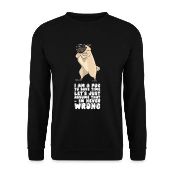 I Am A Pug Im Never Wrong - Unisex Sweatshirt - black - Front - Alina (178cm) & Michal (187cm)