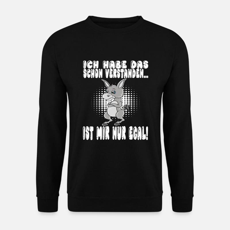 Ich Habe Das Schon Verstanden Ist Mir Nur Egal - Unisex Pullover - Schwarz