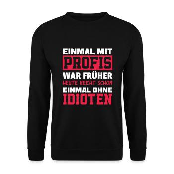 Einmal Mit Profis War Früher Lustiges Geschenk - Unisex Pullover - Schwarz - Vorne - Alina (178cm) & Michal (187cm)