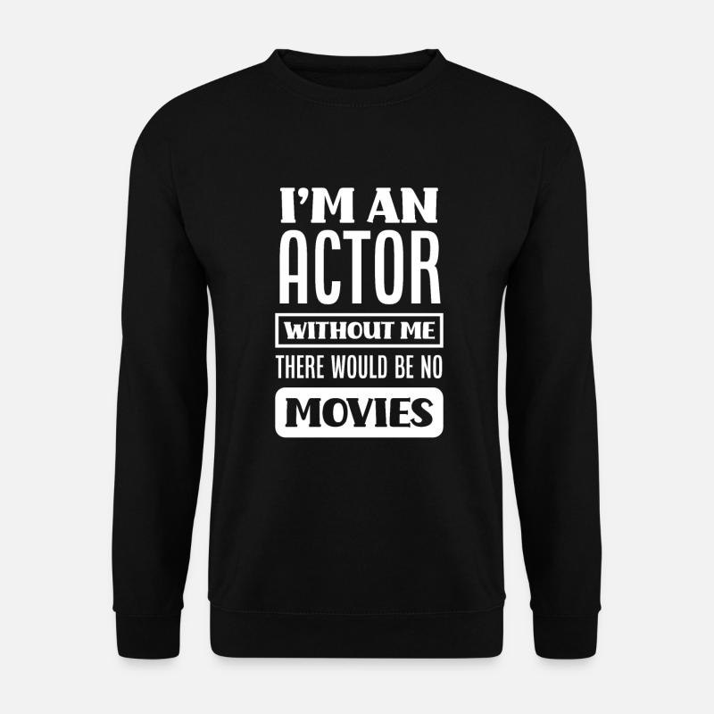 Funny Actor Actress Gift - Unisex Sweatshirt - black