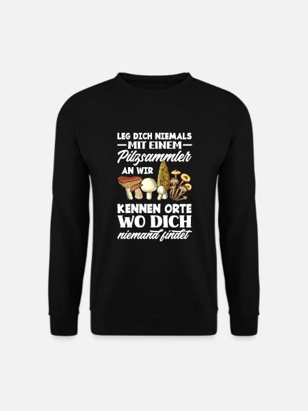 Leg Dich Niemals Mit Einem Pilzsammler An - Unisex Pullover - Schwarz
