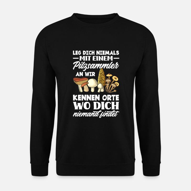 Leg Dich Niemals Mit Einem Pilzsammler An - Unisex Pullover - Schwarz