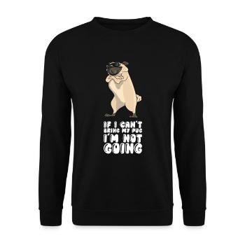 If I Can't Bring My Pug Im Not Going - Unisex Sweatshirt - black - Front - Alina (178cm) & Michal (187cm)