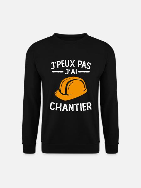 je peux pas j'ai chantier - Sweat-shirt Unisexe - noir