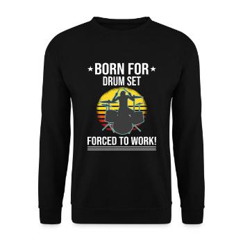 Born For Drum Set Forced To Work Drummer - Unisex Pullover - Schwarz - Vorne - Alina (178cm) & Michal (187cm)