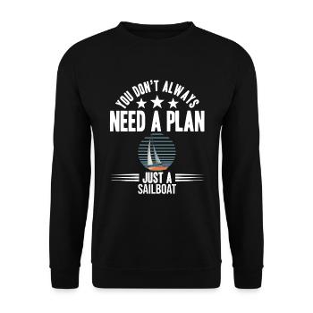 You Don't Need Always A Plan Just A Sailboat - Unisex Sweatshirt - black - Front - Alina (178cm) & Michal (187cm)