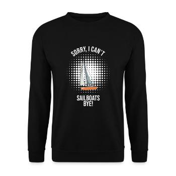 Sailboat Sorry I Can't Sailboats Bye - Unisex Pullover - Schwarz - Vorne - Alina (178cm) & Michal (187cm)