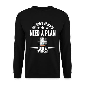 You Don't Need Always A Plan Just A Sailboat - Unisex Pullover - Schwarz - Vorne - Alina (178cm) & Michal (187cm)