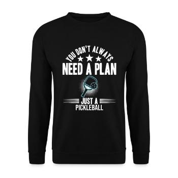 Vous n’avez pas toujours besoin d’un plan juste un pickleball - Sweat-shirt Unisexe - noir - Devant - Alina (178cm) & Michal (187cm)
