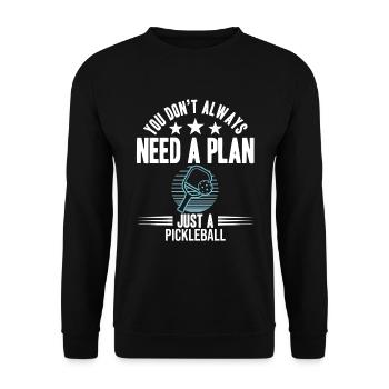 Vous n’avez pas toujours besoin d’un plan juste un pickleball - Sweat-shirt Unisexe - noir - Devant - Alina (178cm) & Michal (187cm)