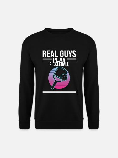 Real Guys Play Pickleball - Unisex Sweatshirt - black