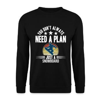 You Don't Need Always A Plan Just A Snowboard - Unisex Sweatshirt - black - Front - Alina (178cm) & Michal (187cm)