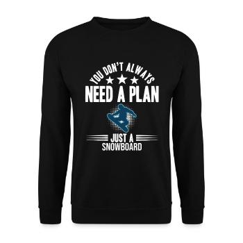 You Don't Need Always A Plan Just A Snowboard - Unisex Sweatshirt - black - Front - Alina (178cm) & Michal (187cm)