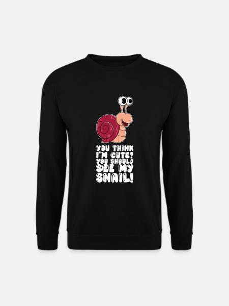 You Think Im Cute You Should See My Snail - Unisex Pullover - Schwarz