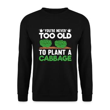 You're Never Too Old To Plant A Cabbage - Unisex Pullover - Schwarz - Vorne - Alina (178cm) & Michal (187cm)