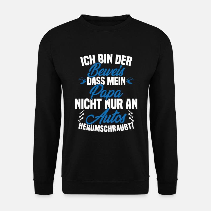 Ich Bin der Beweis DASS Papa Nicht nur an Autos - Unisex Pullover - Schwarz