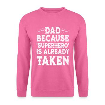 Dad because superhero is already taken - Sweat-shirt Unisexe - rose - Devant