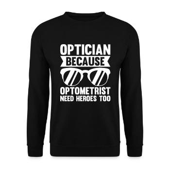 Optician Sayings Optometrist Ophthalmologist - Unisex Sweatshirt - black - Front - Alina (178cm) & Michal (187cm)