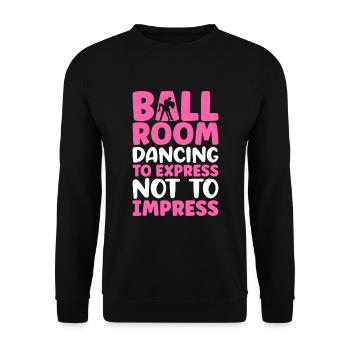 Ballroom Dancing To Express Not To Impress - Unisex Pullover - Schwarz - Vorne - Alina (178cm) & Michal (187cm)