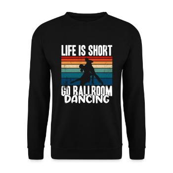 La vie est courte Go Ballroom Dancing - Sweat-shirt Unisexe - noir - Devant - Alina (178cm) & Michal (187cm)